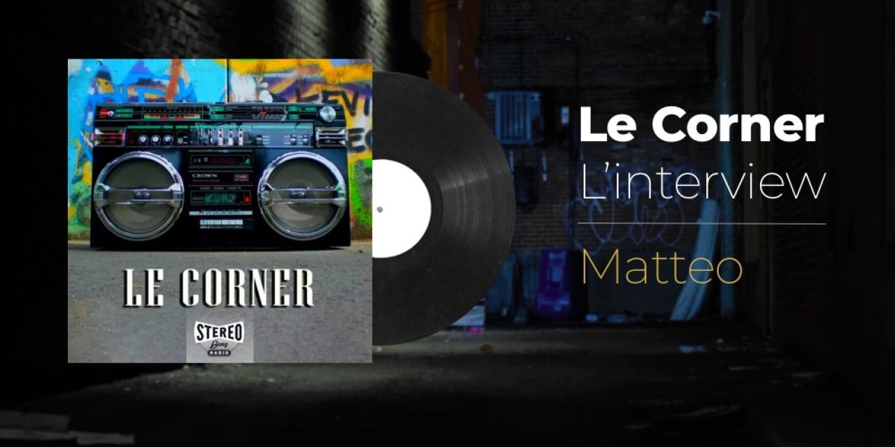 Interview de matteo / zoom sur l'émission le corner