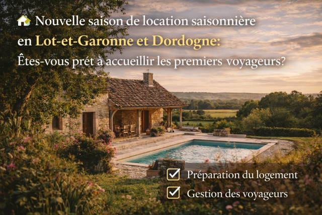 Nouvelle saison de location saisonnière en Lot-et-Garonne et Dordogne : êtes-vous prêt à accueillir les premiers voyageurs ?